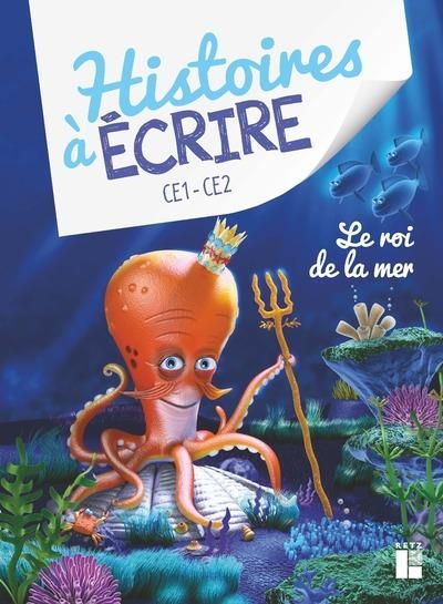 Emprunter Histoires à écrire CE1-CE2. Le roi de la mer, avec 1 CD-ROM livre