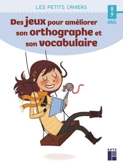 Emprunter Des jeux pour améliorer son orthographe et son vocabulaire livre