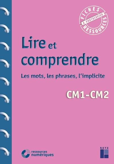 Emprunter Lire et comprendre CM1-CM2. Les mots, les phrases, l'implicite livre