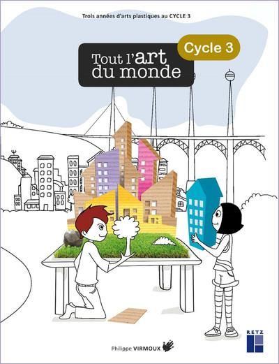 Emprunter Tout l'art du monde Cycle 3 - CM1/CM2. Avec 1 CD-ROM livre