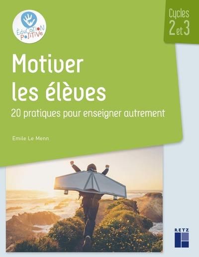 Emprunter Motiver les élèves Cycles 2 et 3. 20 pratiques pour enseigner autrement livre