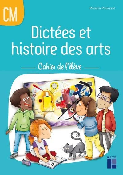 Emprunter Dictées et histoire des arts CM. Cahier de l'élève livre