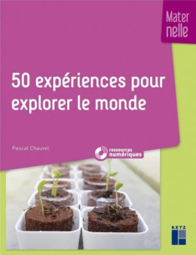 Emprunter 50 expériences pour explorer le monde. Maternelle livre