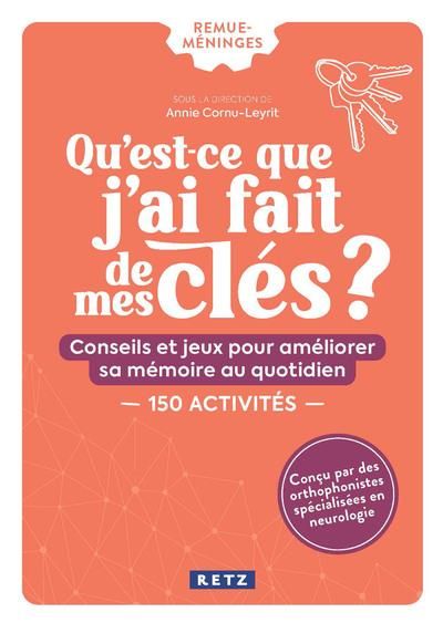 Emprunter Qu'est-ce que j'ai fait de mes clés ? Conseils et jeux pour améliorer sa mémoire au quotidien. 150 a livre