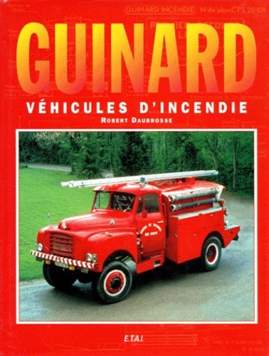 Emprunter Guinard. Véhicules d'incendie, 1933-1970 livre