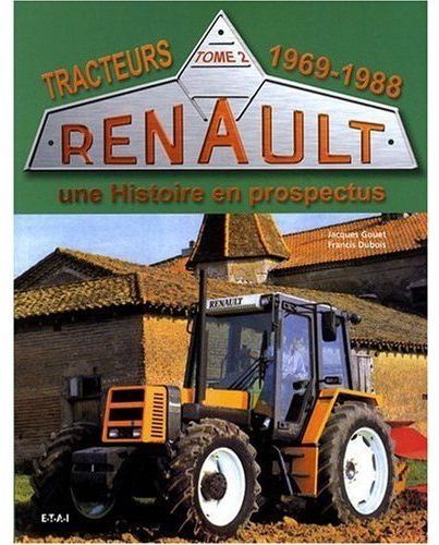 Emprunter Tracteurs Renault. Une histoire en prospectus Tome 2, 1969-1988 livre