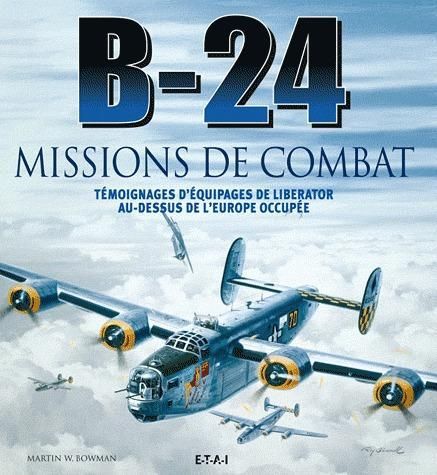 Emprunter B-24 missions de combat. Témoignages d'équipages de Liberator au-dessus de l'Europe occupée livre