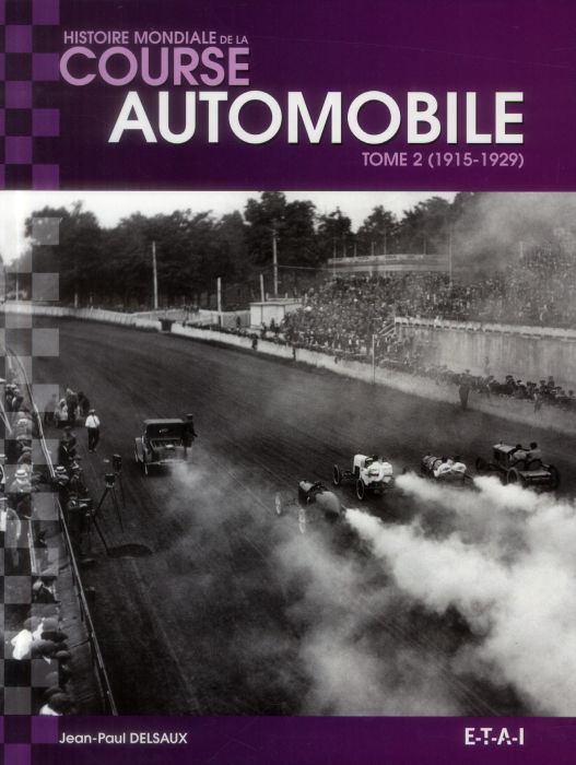 Emprunter Histoire mondiale de la course automobile. Tome 2, 1915-1929 livre