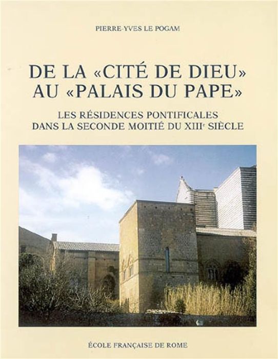 Emprunter De la «cité de dieu» au «palais du pape» : les résidences pontificales dans la seconde moitié du XII livre