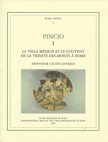 Emprunter Pincio 1 La villa Médicis et le couvent de la Trinité-des-Monts à Rome. Réinvestir un site antique livre