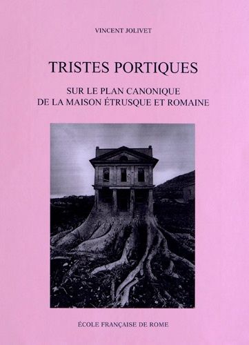 Emprunter Tristes portiques. Sur le plan canonique de la maison étrusque et romaine des origines au principat livre