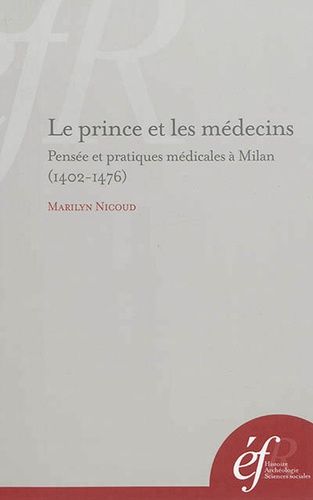 Emprunter Le prince et les médecins. Pensée et pratiques médicales à Milan (1402-1476) livre