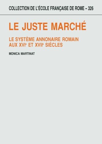 Emprunter Le juste marché. Le système annonaire romain aux XVIe et XVIIe siècles livre