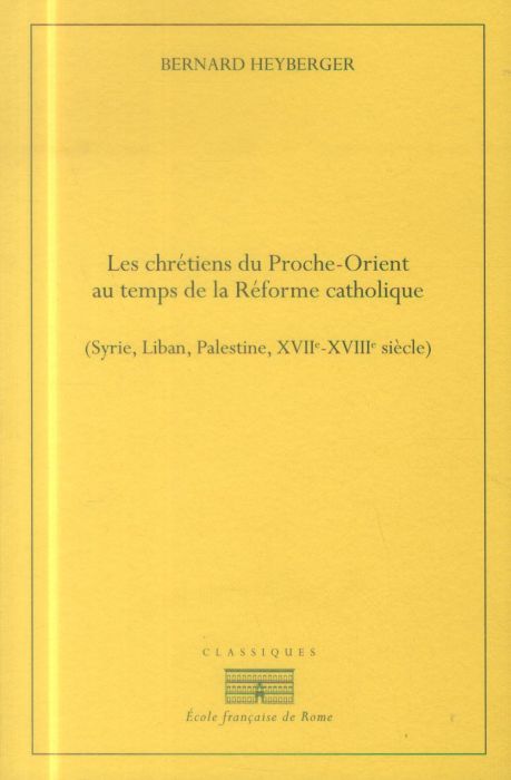 Emprunter Chrétiens du Proche-Orient au temps de la Réforme catholique (Syrie, Liban, Palestine, XVIIe-XVIIIe livre