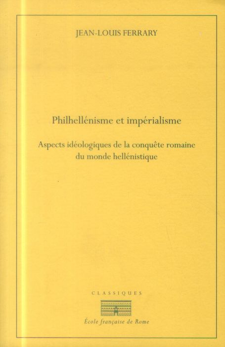 Emprunter Philhellénisme et impérialisme. Aspects idéologiques de la conquête romaine du monde hellénistique, livre