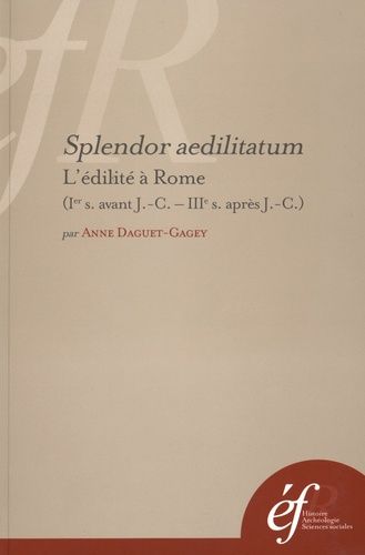 Emprunter Splendor aedilitatum. L'édilité à Rome (Ier siècle avant J-C - IIIe siècle après J-C) livre