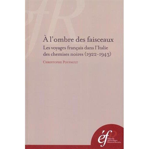 Emprunter A l'ombre des faisceaux. Les voyages français dans l'Italie des chemises noires (1922-1943) livre