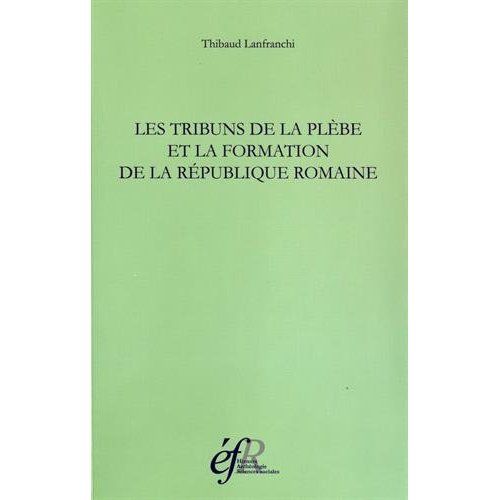 Emprunter Les tribuns de la plèbe et la formation de la République romaine. 494-287 avant J-C livre