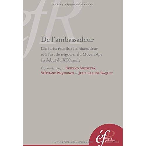 Emprunter De l'ambassadeur. Les écrits relatifs à l'ambassadeur et à l'art de négocier du Moyen Age au début d livre