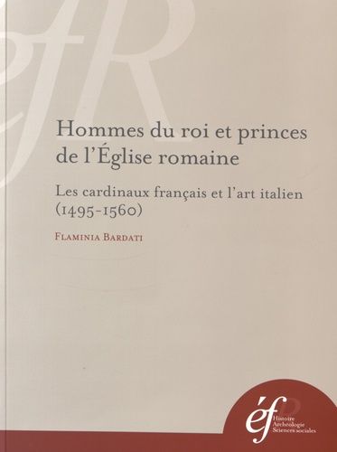 Emprunter Hommes du roi et princes de l'Eglise romaine. Les cardinaux français et l'art italien (1495-1560) livre