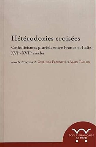 Emprunter Hétérodoxies croisées. Catholicismes pluriels entre France et Italie, XVIe-XVIIe siècles livre