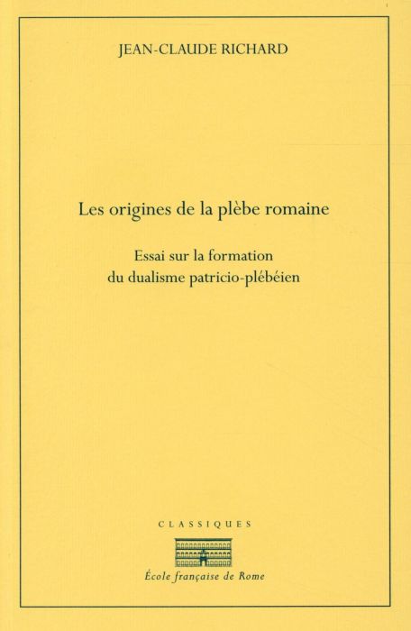 Emprunter Les origines de la plèbe romaine. Essai sur la formation du dualisme patricio-plébéien livre