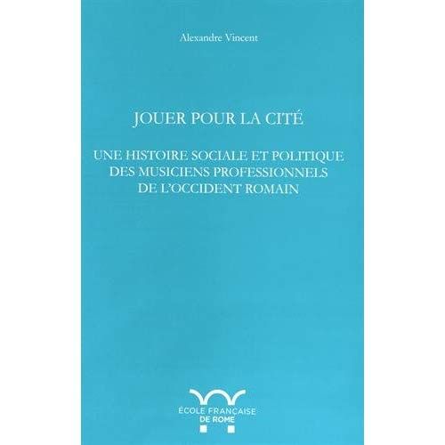 Emprunter Jouer pour la cité. Une histoire sociale et politique des musiciens professionnels de l'Occident rom livre