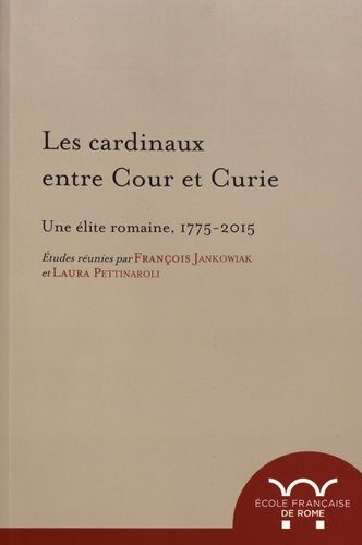 Emprunter Les cardinaux entre cour et curie. Une élite romaine, 1775-2015 livre