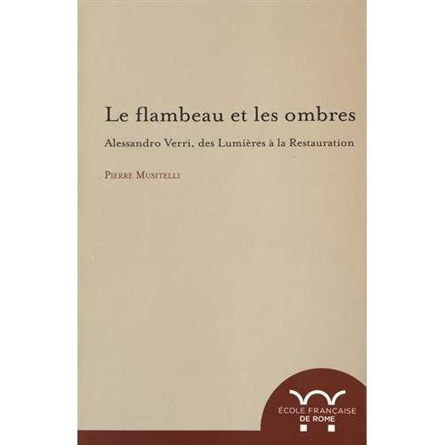 Emprunter Le flambeau et les ombres. Alessandro Verri, des Lumières à la Restauration (1741-1816) livre