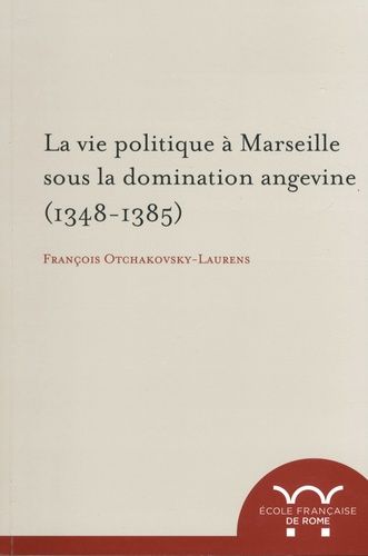 Emprunter La vie politique à Marseille sous la domination angevine (1348-1385) livre