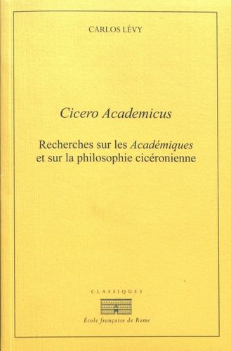 Emprunter Cicero Academicus. Recherches sur les Académiques et sur la philosophie cicéronienne, 2e édition livre