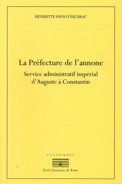 Emprunter La Préfecture de l'annone. Service administratif et impérial d'Auguste à Constantin livre