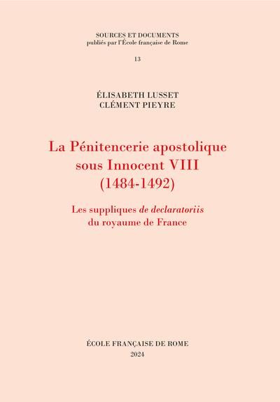 Emprunter La Pénitencerie apostolique sous Innocent VIII (1484-1492). Les suppliques de declaratoriis du royau livre