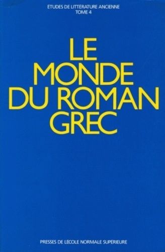 Emprunter Le monde du roman grec. Actes du colloque international tenu à l'Ecole normale supérieure, Paris, 17 livre