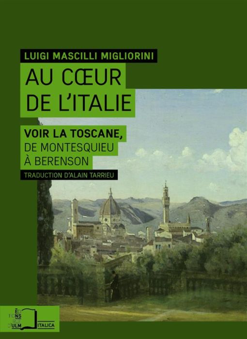 Emprunter Au coeur de l'Italie. Voir la Toscane, de Montesquieu à Berenson livre