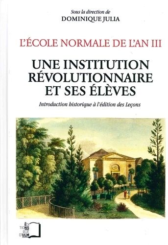 Emprunter L'Ecole normale de l'an III. Tome 5, Une institution révolutionnaire et ses élèves : introduction hi livre