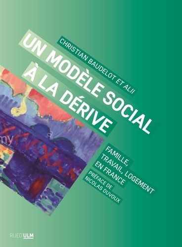 Emprunter Un modèle social à la dérive. Famille, travail, logement en France livre