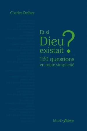 Emprunter Et si Dieu existait ? 120 questions en toute simplicité livre