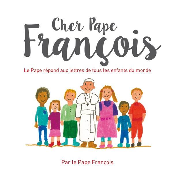 Emprunter Cher pape Francois. Le pape François répond aux questions de tous les enfants du monde livre