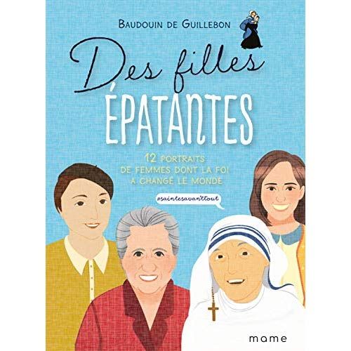 Emprunter Des filles épatantes. 12 portraits de femmes dont la foi a changé le monde livre