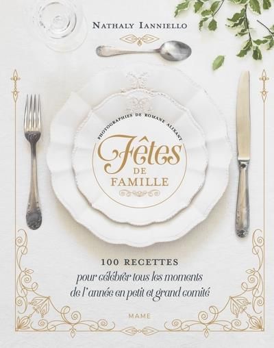 Emprunter Fêtes de famille. 100 recettes pour célébrer tous les moments de l'année en petit et grand comité livre