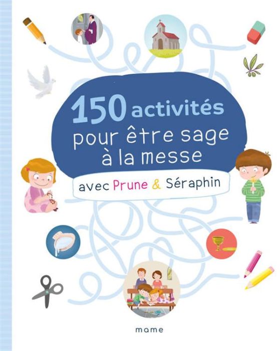 Emprunter 150 activités pour être sage à la messe avec Prune & Séraphin livre