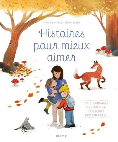 Emprunter Histoires pour mieux aimer. Les 5 langages de l'amour expliqués aux enfants ! livre