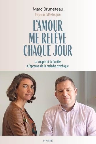 Emprunter L'amour me relève chaque jour. Le couple et la famille à l'épreuve de la maladie psychique livre