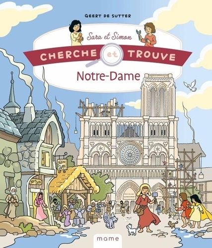 Emprunter Notre-Dame de Paris au fil de l'histoire. Cherche et trouve Sara et Simon livre