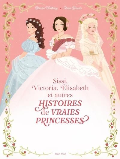 Emprunter Histoires de vraies princesses. Sissi, Victoria, Elisabeth et autres livre