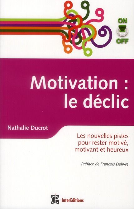 Emprunter Motivation On/Off : le déclic. Les nouvelles pistes pour rester motivé, motivant et heureux livre