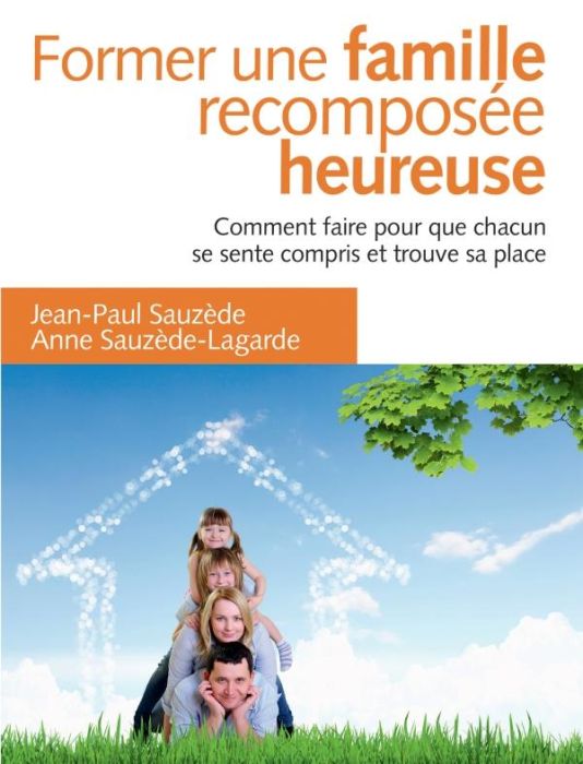 Emprunter Former une famille recomposée heureuse. Comment faire pour que chacun trouve sa place, 2e édition livre