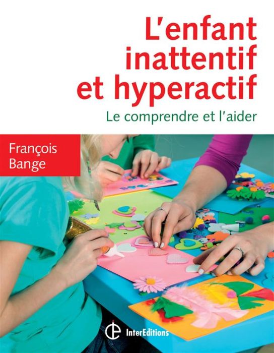 Emprunter L'enfant inattentif et hyperactif. Le comprendre et l'aider, 2e édition livre