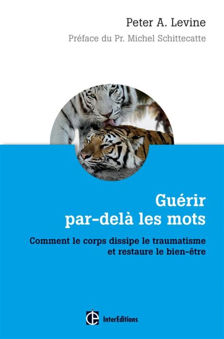 Emprunter Guérir par-delà les mots. Comment le corps dissipe le traumatisme et restaure le bien-être livre